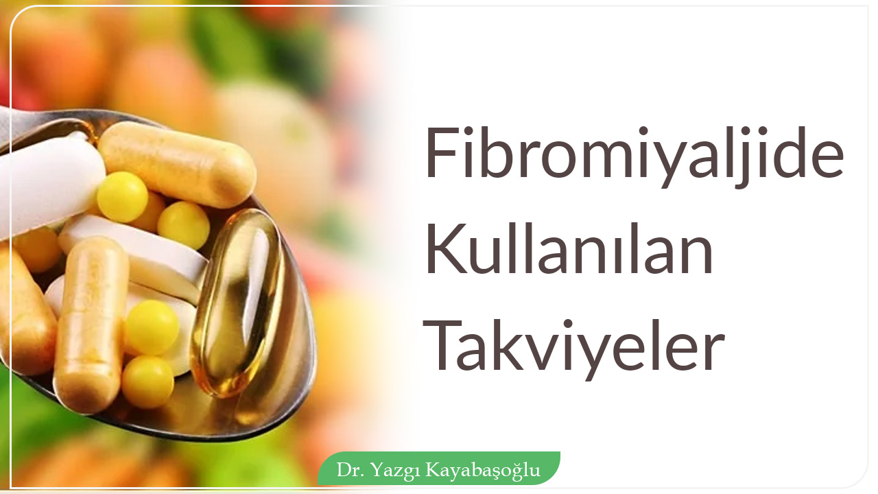 Fibromiyaljide Kullanılan Takviyeler