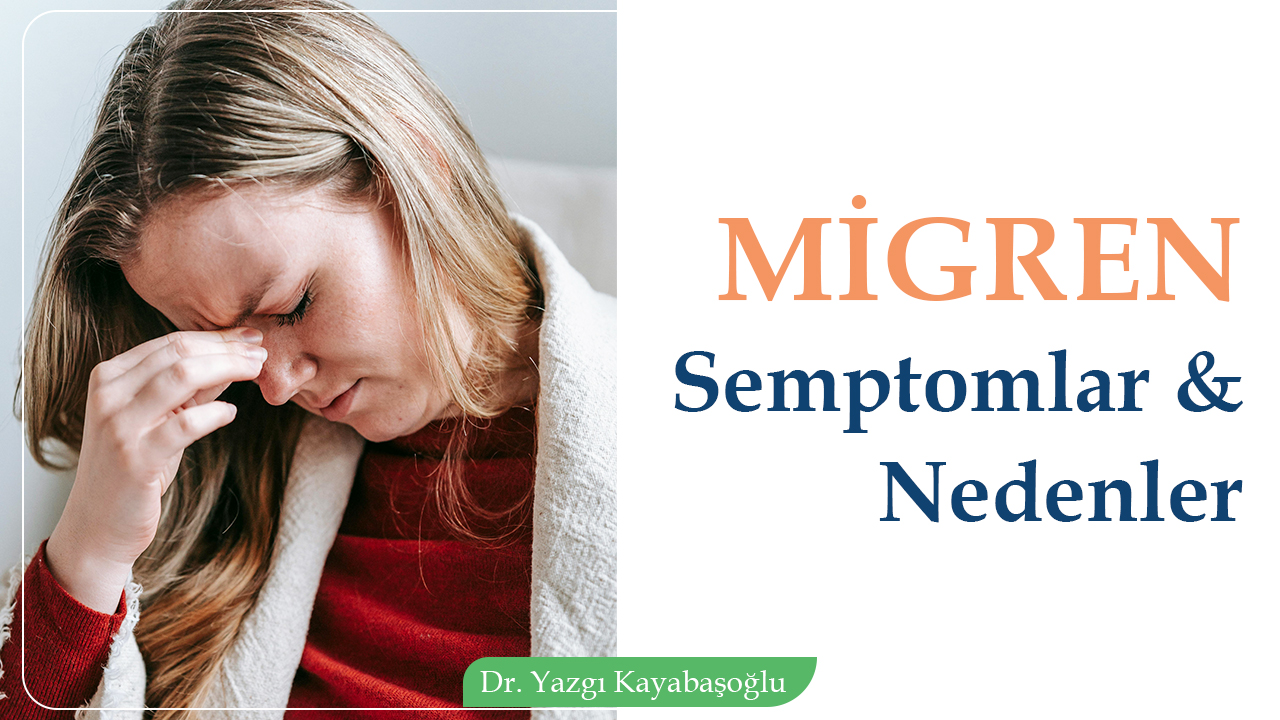 Migren Semptomlar & Nedenler