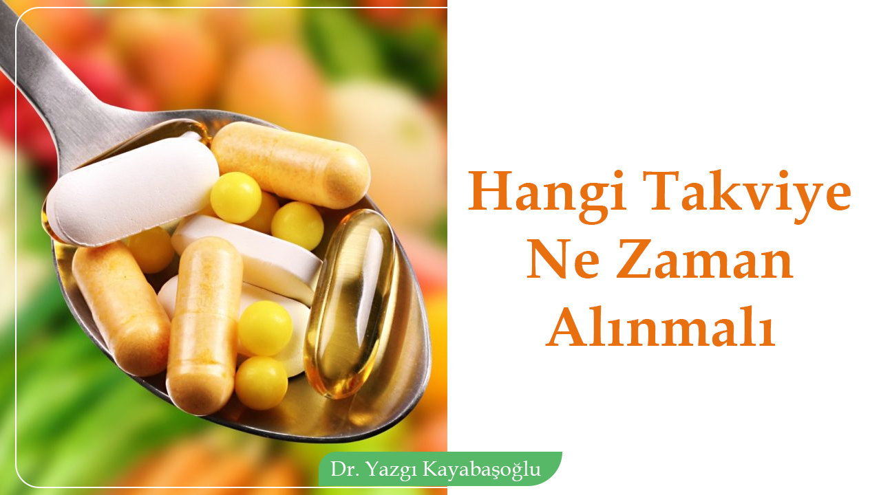 Hangi Takviye Ne Zaman Alınmalı?